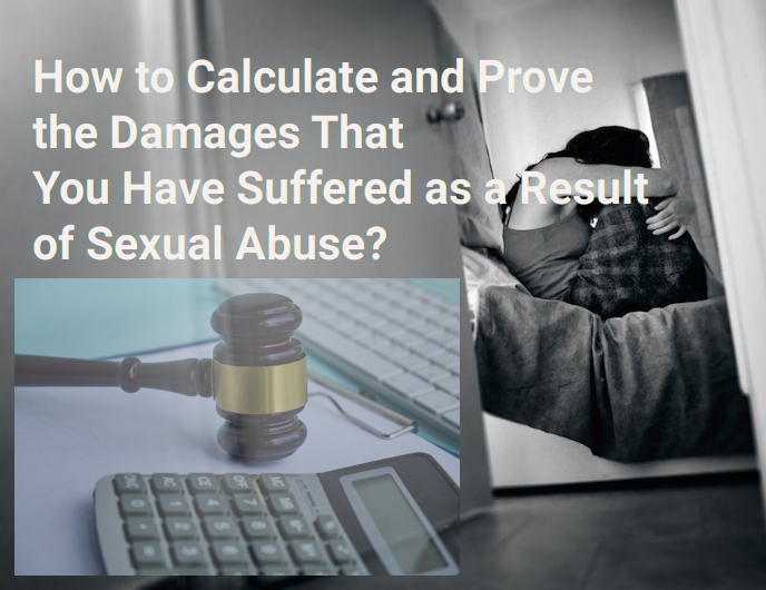 How to Calculate and Prove the Damages That You Have Suffered as a Result of Sexual Abuse?